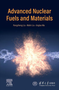 Title: Advanced Nuclear Fuels and Materials, Author: Rongzheng Liu