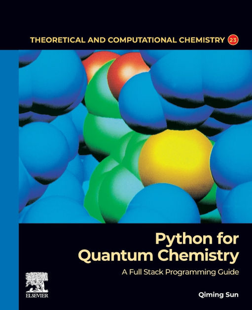 Python for Quantum Chemistry: A Full Stack Programming Guide by 