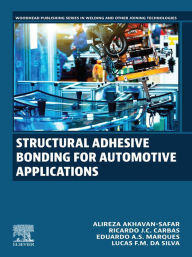 Title: Structural Adhesive Bonding for Automotive Applications, Author: Alireza Akhavan-Safar