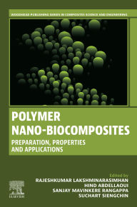Title: Polymer Nano-Biocomposites: Preparation, Properties and Applications, Author: Rajeshkumar Lakshminarasimhan