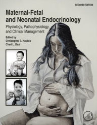 Title: Maternal-Fetal and Neonatal Endocrinology: Physiology, Pathophysiology, and Clinical Management, Author: Christopher Simon Kovács MD