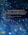Recent Developments in Theory and Applications of Fractional Order Systems