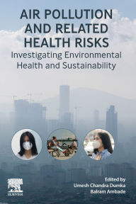 Title: Air Pollution and Related Health Risks: Investigating Environmental Health and Sustainability, Author: Umesh Chandra Dumka