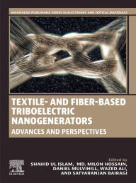 Title: Textile- and Fiber-Based Triboelectric Nanogenerators: Advances and Perspectives, Author: Shahid Ul Islam