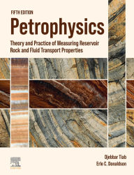 Title: Petrophysics: Theory and Practice of Measuring Reservoir Rock and Fluid Transport Properties, Author: H-Index 26 Tiab Professor Emeritus