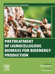 Title: Pretreatment of Lignocellulosic Biomass for Bioenergy Production, Author: Ming-Fei Li