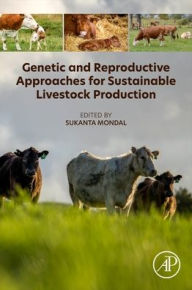 Title: Genetic and Reproductive Approaches for Sustainable Livestock Production, Author: Sukanta Mondal Ph.D.