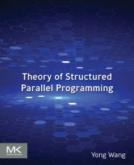 Title: Theory of Structured Parallel Programming, Author: Yong Wang Ph.D.