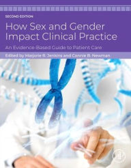 Title: How Sex and Gender Impact Clinical Practice: An Evidence-Based Guide to Patient Care, Author: Marjorie R. Jenkins
