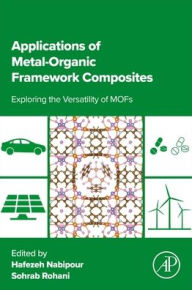Title: Applications of Metal-Organic Framework Composites: Exploring the Versatility of MOFs, Author: Elsevier Science