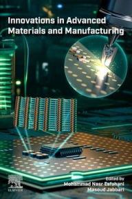 Title: Innovations In Advanced Materials and Manufacturing, Author: Mohammad Nasr Esfahani