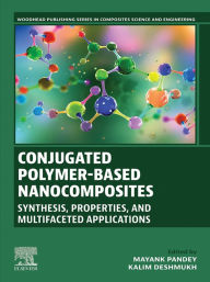 Title: Conjugated Polymer-Based Nanocomposites: Synthesis, Properties and Multifaceted Applications, Author: Mayank Pandey