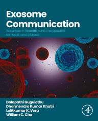 Title: Exosome Communication: Advances in Research and Therapeutics for Health and Disease, Author: Dalapathi Gugulothu PhD