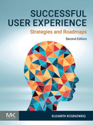 Title: Successful User Experience: Strategies and Roadmaps, Author: Elizabeth Rosenzweig