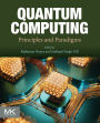 Quantum Computing: Principles and Paradigms