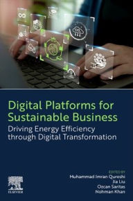 Title: Digital Platforms for Sustainable Business: Driving Energy Efficiency through Digital Transformation, Author: Muhammad Imran Qureshi