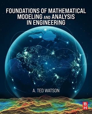 Foundations of Mathematical Modeling and Analysis in Engineering