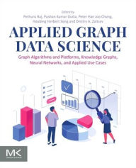 Title: Applied Graph Data Science: Graph Algorithms and Platforms, Knowledge Graphs, Neural Networks, and Applied Use Cases, Author: Pethuru Raj Ph.D.
