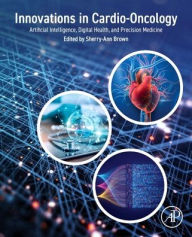 Title: Innovations in Cardio-Oncology: Artificial Intelligence, Digital Health, and Precision Medicine, Author: Elsevier Science