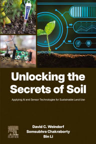 Title: Unlocking the Secrets of Soil: Applying AI and Sensor Technologies for Sustainable Land Use, Author: David C. Weindorf