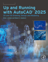 Title: Up and Running with AutoCAD® 2025: 2D and 3D Drawing, Design and Modeling, Author: Robert C. Kaebisch