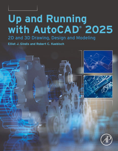 Up and Running with AutoCAD® 2025: 2D and 3D Drawing, Design and Modeling