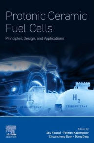 Title: Protonic Ceramic Fuel Cells: Principles, Design, and Applications, Author: Elsevier Science