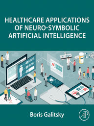 Title: Healthcare Applications of Neuro-Symbolic Artificial Intelligence, Author: Boris Galitsky PhD