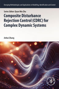 Title: Composite Disturbance Rejection Control (CDRC) for Complex Dynamic Systems, Author: Jinhui Zhang