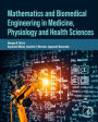 Mathematics and Biomedical Engineering in Medicine, Physiology and Health Sciences