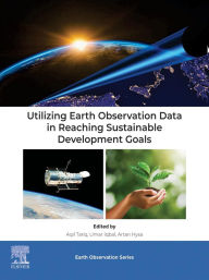 Title: Utilizing Earth Observation Data in Reaching Sustainable Development Goals, Author: Aqil Tariq