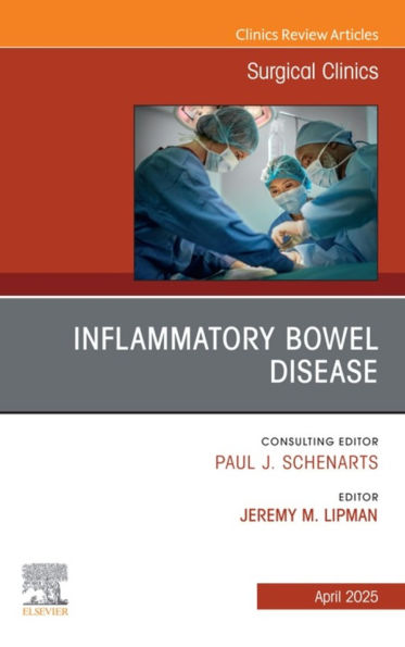 Inflammatory Bowel Disease, An Issue of Surgical Clinics: Inflammatory Bowel Disease, An Issue of Surgical Clinics, E-Book
