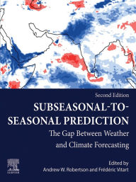 Title: Sub-seasonal to Seasonal Prediction: The Gap Between Weather and Climate Forecasting, Author: Andrew Robertson