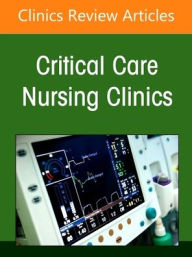 Title: Management of Critical Care Patients with Respiratory Alterations, An Issue of Critical Care Nursing Clinics of North America, Author: Heather Przybyl DNP