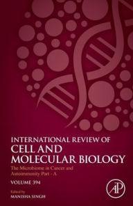 Title: The Microbiome in Cancer and Autoimmunity - Part A, Author: Manisha Singh
