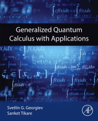 Title: Generalized Quantum Calculus with Applications, Author: Svetlin G. Georgiev