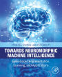 Towards Neuromorphic Machine Intelligence: Spike-Based Representation, Learning, and Applications