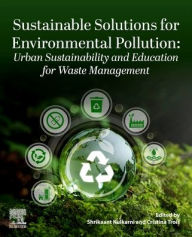 Title: Sustainable Solutions for Environmental Pollution: Urban Sustainability and Education for Waste Management: Urban Sustainability and Education for Waste Management, Author: Shrikaant Kulkarni
