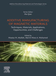 Title: Additive Manufacturing of Magnetic Materials: Techniques, Materials, Applications, Opportunities and Challenges, Author: School of Metallurgy and Materials Attallah Professor of Advanced Materials Processing and Director of Research and Knowledge Transfer