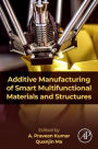Additive Manufacturing of Smart Multifunctional Materials and Structures