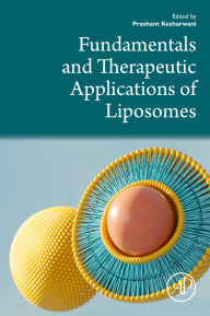 Title: Fundamentals and Therapeutic Applications of Liposomes, Author: Prashant Kesharwani PhD