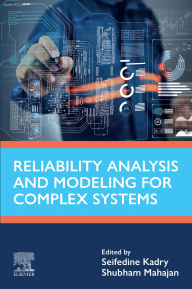 Title: Reliability Analysis and Modeling for Complex Systems, Author: MSc Kadry BSc