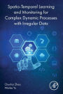 Spatio-Temporal Learning and Monitoring for Complex Dynamic Processes with Irregular Data