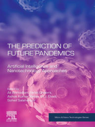 Title: The Prediction of Future Pandemics: Artificial Intelligence and Nanotechnology Approaches, Author: Ali Ahmadian PhD