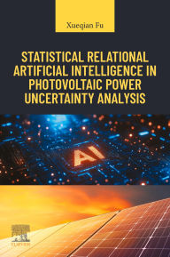 Title: Statistical Relational Artificial Intelligence in Photovoltaic Power Uncertainty Analysis, Author: Xueqian Fu