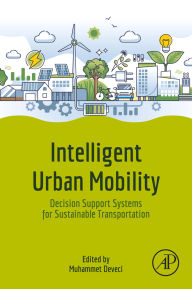 Title: Intelligent Urban Mobility: Decision Support Systems for Sustainable Transportation, Author: Muhammet Deveci PhD