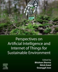 Title: Perspectives on Artificial Intelligence and Internet of Things for Sustainable Environment, Author: Gwanggil Jeon PhD