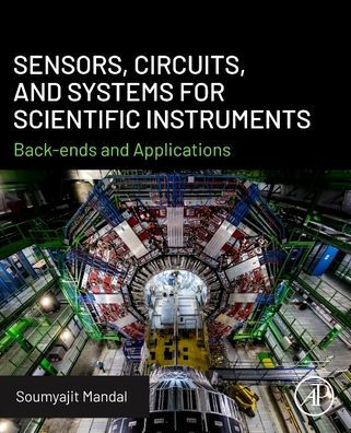Sensors, Circuits, and Systems for Scientific Instruments: Back-Ends and Applications