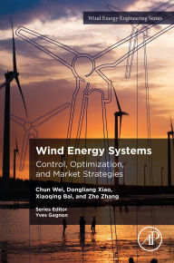 Title: Wind Energy Systems: Control, Optimization, and Market Strategies, Author: Chun Wei