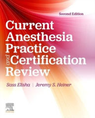 Title: Current Anesthesia Practice: Evaluation & Certification Review, Author: Sass Elisha EdD